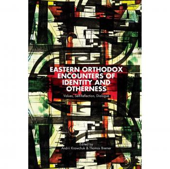Eastern Orthodox Encounters of Identity and Otherness