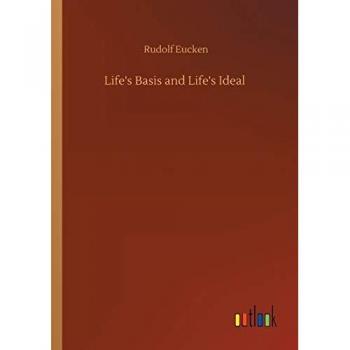 Life's Basis and Life's Ideal