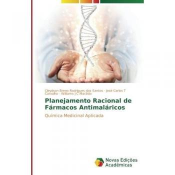 Planejamento Racional de Fármacos Antimaláricos: Química Medicinal Aplicada