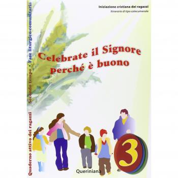 Celebrate il Signore perché è buono. Quaderno attivo dei ragazzi. Vol. 3