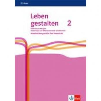 Leben gestalten 2. Ausgabe N Realschule und mittlere Schulformen: Handreichungen für den Unterricht Klasse 7/8