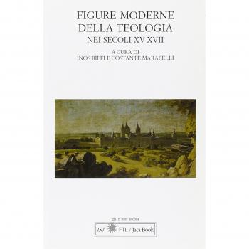 Figure moderne della teologia nei secoli XV-XVII. Atti del Convegno Internazionale