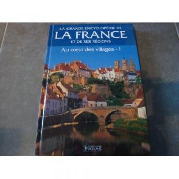 LA GRANDE ENCYCLOPEDIE DE LA FRANCE ET DE SES REGIONS Au cœur des villages 1