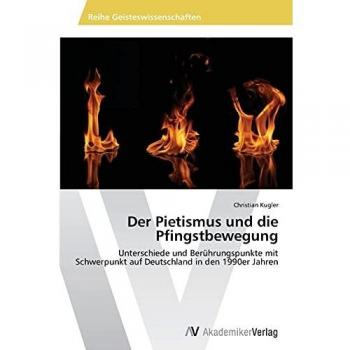 Der Pietismus und die Pfingstbewegung: Unterschiede und Berührungspunkte mit Schwerpunkt auf Deutschland in den 1990er Jahren
