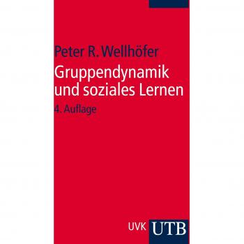 Gruppendynamik und soziales Lernen: Theorie und Praxis der Arbeit mit Gruppen