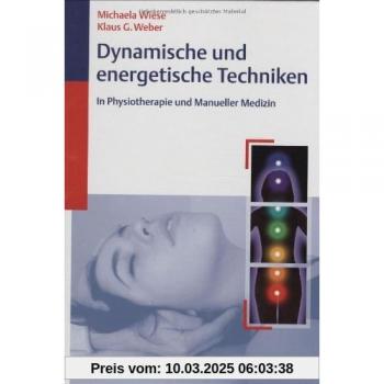 Dynamische und energetische Techniken in Physiotherapie und Manueller Medizin