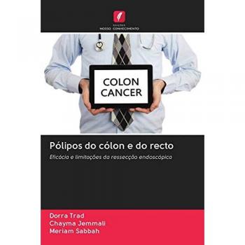 Pólipos do cólon e do recto: Eficácia e limitações da ressecção endoscópica