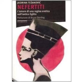 Nefertiti. L'amore di una regina eretica nell'antico Egitto