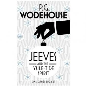 Jeeves and the Yule-Tide Spirit: And Other Stories