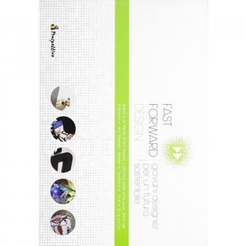 Fast forward design. Giovani designer per un futuro sostenibile. Ediz. italiana e inglese