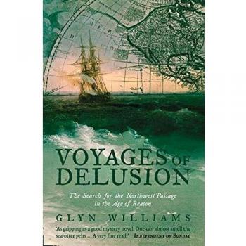 Voyages of Delusion: The Search for the North West Passage in the Age of Reason