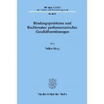 Bindungsprobleme und Rechtsnatur parlamentarischer Geschäftsordnungen