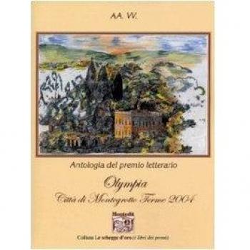Antologia del Premio letterario Olympia città di Montegrotto Terme 2004