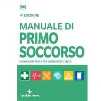 Manuale di primo soccorso. Guida completa per ogni emergenza