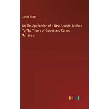 Booth, James: On The Application of a New Analytic Method To The Theory of Curves and Curved Surfaces
