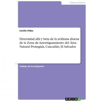 Diversidad alfa y beta de la avifauna diurna de la Zona de Amortiguamiento del Área Natural Protegida, Cuscatlán, El Salvador