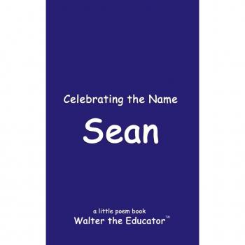 Celebrating the Name Sean (The Poetry of First Names Book)