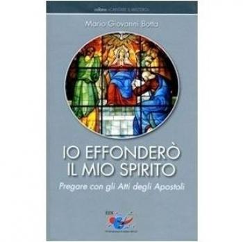 Io effonderò il mio Spirito. Pregare con gli Atti degli Apostoli