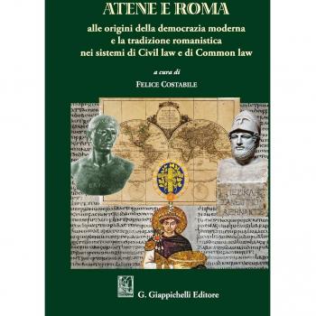 Atene e Roma. Alle origini della democrazia moderna e la tradizione romanistica nei sistemi di Civil law e di Common law