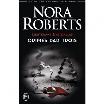 Lieutenant Eve dallas : crimes par trois