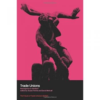 Trade Unions: Resurgence or Decline? (Future of Trade Unions in Britain)