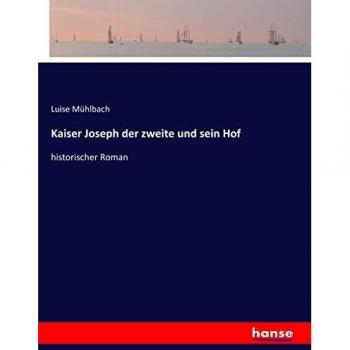 Mühlbach, Luise: Kaiser Joseph der zweite und sein Hof