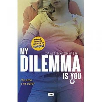 MY DILEMMA IS YOU. ¿TE AMO O TE ODIO?
