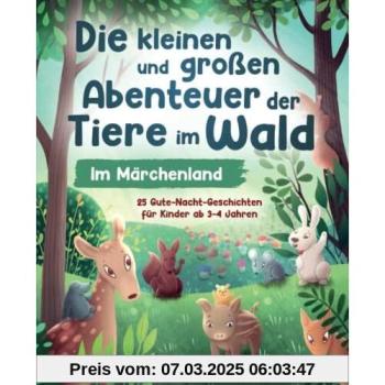 Die kleinen und großen Abenteuer der Tiere im Wald
