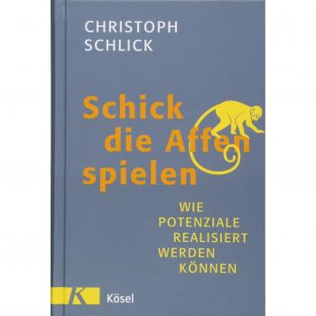 Christoph Schlick Schick Die Affen Spielen: Wie Potenziale Realisiert Werden Können