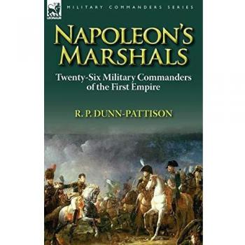 Napoleon's Marshals: Twenty-Six Military Commanders of the First Empire