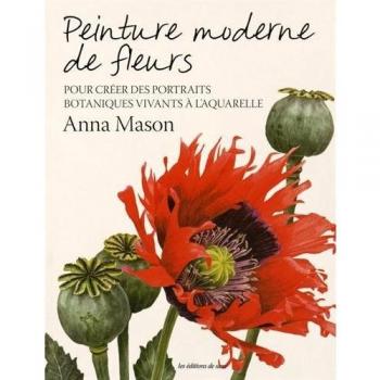 Peinture moderne de fleurs : Pour créer des portraits botaniques vivants à l'aquarelle