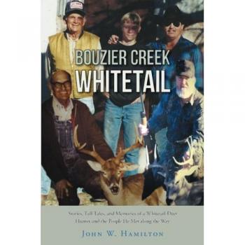 Bouzier Creek Whitetail: Stories, Tall Tales, and Memories of a Whitetail Deer Hunter and the People He Met along the Way