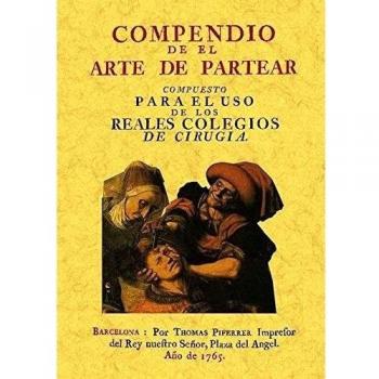 Compendio de el arte de partear : compuesto para el uso de los reales colegios de cirugia