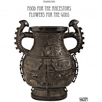 Food for the ancestors, flowers for the Gods. Transformations of archaistic bronzes in China and Japan. Ediz. illustrata