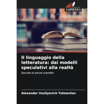 Tolmachev, Alexander Vasilyevich: Il linguaggio della letteratura: dai modelli speculativi alla realtà
