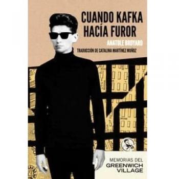 CUANDO KAFKA HACÍA FUROR

MEMORIAS DEL GREENWICH VILLAGE