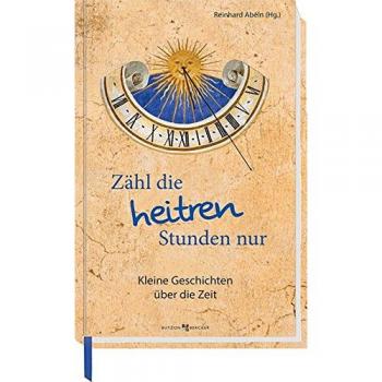 Zähl die heitren Stunden nur