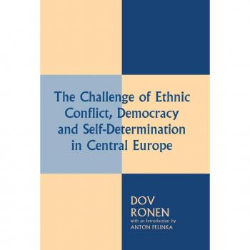 The Challenge of Ethnic Conflict Democracy and Self-determination in Central Europe