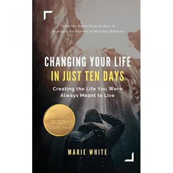 Changing Your Life in Just Ten Days: Creating the Life You Were Always Meant to Live