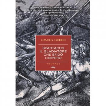 Spartacus. Il gladiatore che sfidò l'impero