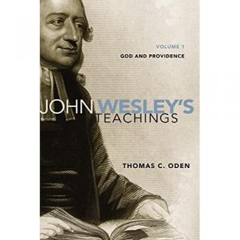 John Wesley's Teachings, Volume 1: God and Providence (1)