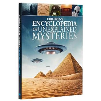 Childrens Encyclopedia of Unexplained Mysteries by Stuart Webb