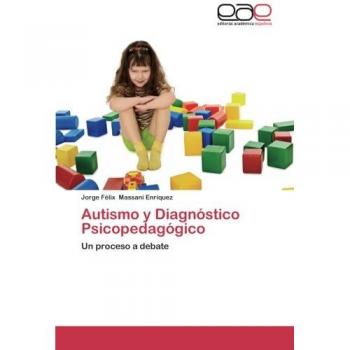 Autismo y Diagnóstico Psicopedagógico: Un proceso a debate