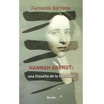 Hannah Arendt: Una filosofía de la natalidad