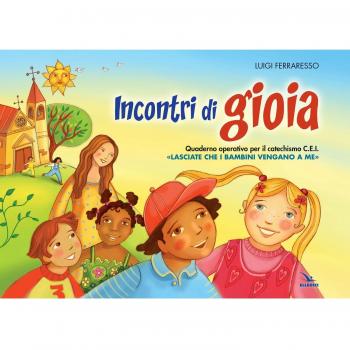 Incontri di gioia. Albo. Sussidio operativo per il catechismo «Lasciate che i bambini vengano a me»
