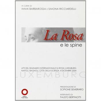 La rosa e le spine. Atti del seminario internazionale su Rosa Luxemburg (Napoli, 4 dicembre 2004)