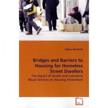 Bridges and Barriers to Housing for Homeless Street Dwellers