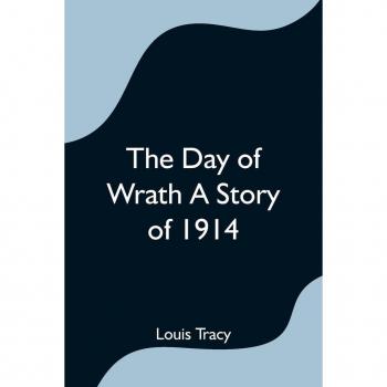 The Day of Wrath A Story of 1914