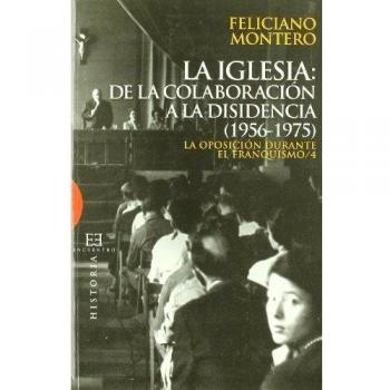 Iglesia. La,De La Colaboracion A La Disidencia (1956-1975)