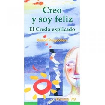 Creo y soy feliz. El credo explicado